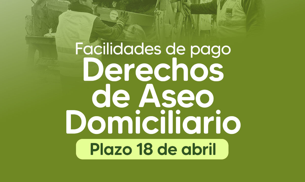 Este 18 de abril vence plazo para acogerse a beneficios de la Ley 21.554 que entrega facilidad de pago para los derechos de aseo municipal